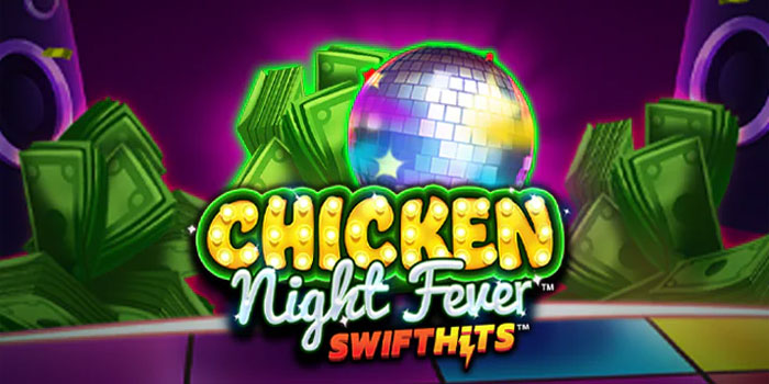 Trik Cerdas Main Slot Chicken Night Fever Biar Untung Maksimal
