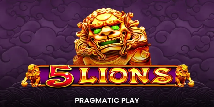 Rahasia Menang Slot 5 Lions Tanpa Rugi