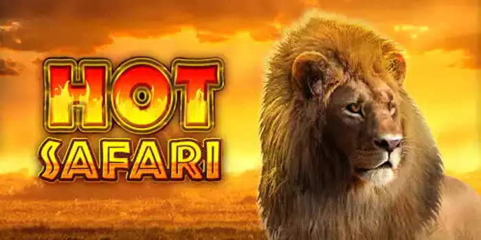 Tips Menang Slot Hot Safari Untuk Hasil Maksimal